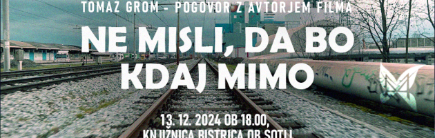 Film Tomaža Groma: “Ne misli, da bo kdaj mimo” in pogovor z režiserjem
